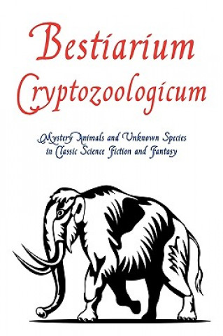 Könyv Bestiarium Cryptozoologicum Chad Arment