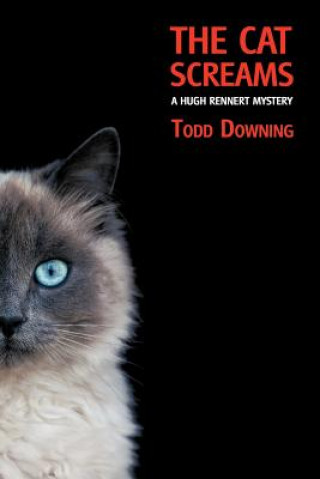 Carte Cat Screams (a Hugh Rennert Mystery) Todd Downing