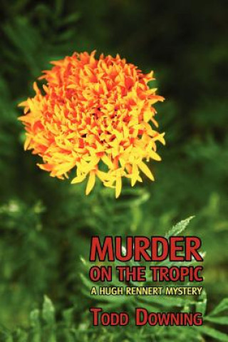 Libro Murder on the Tropic (a Hugh Rennert Mystery) Todd Downing