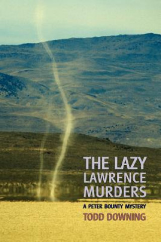 Book Lazy Lawrence Murders (a Sheriff Peter Bounty Mystery) Todd Downing