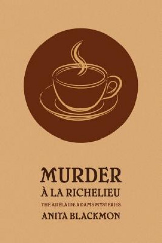 Carte Murder a la Richelieu (an Adelaide Adams Mystery) Anita Blackmon