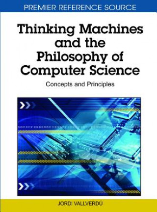 Könyv Thinking Machines and the Philosophy of Computer Science Jordi Vallverdu