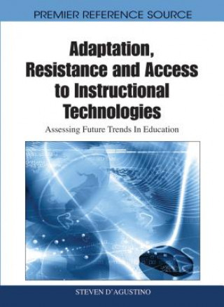Carte Adaptation, Resistance and Access to Instructional Technologies Steven D'Agustino