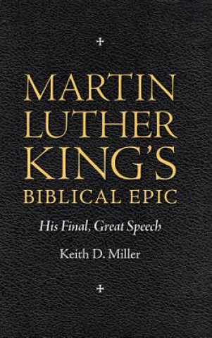 Kniha Martin Luther King's Biblical Epic Keith D Miller