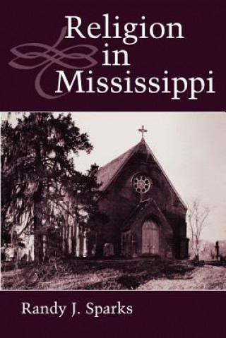Carte Religion in Mississippi Professor of History Randy J (Tulane University) Sparks