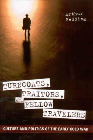 Carte Turncoats, Traitors, and Fellow Travelers Dr Arthur Redding