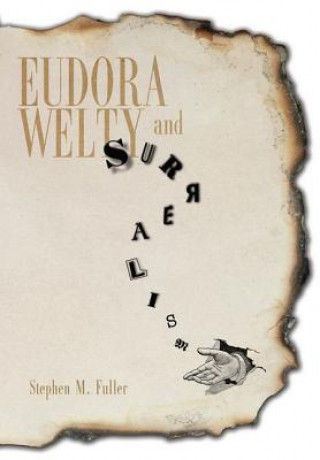 Livre Eudora Welty and Surrealism Stephen M Fuller