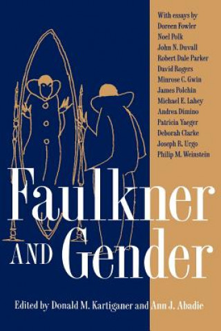 Kniha Faulkner and Gender Ann J. Abadie