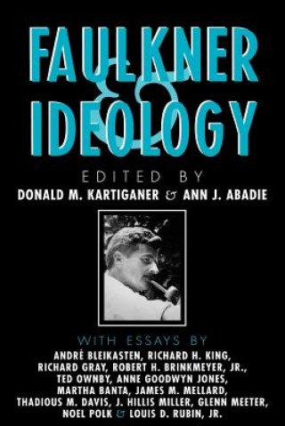 Kniha Faulkner and Ideology Ann J. Abadie
