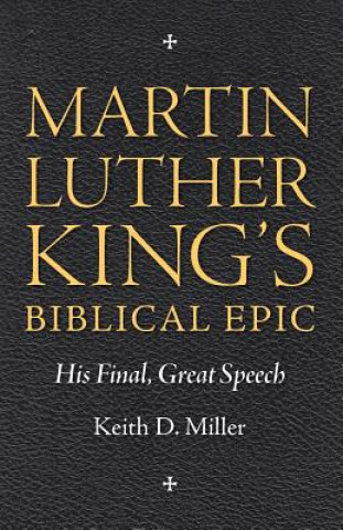 Kniha Martin Luther King's Biblical Epic Keith D Miller