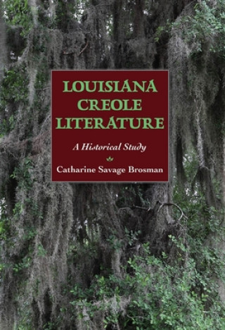 Buch Louisiana Creole Literature Catharine Savage Brosman