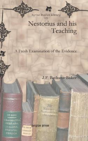 Livre Nestorius and his Teaching J F Bethune-Baker