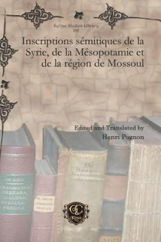 Kniha Inscriptions semitiques de la Syrie, de la Mesopotamie et de la region de Mossoul Henri Pognon