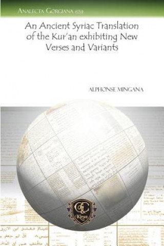 Könyv Ancient Syriac Translation of the Kur'an exhibiting New Verses and Variants Alphonse Mingana