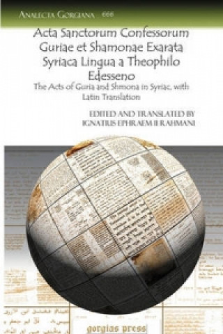 Carte Acta Sanctorum Confessorum Guriae et Shamonae Exarata Syriaca Lingua a Theophilo Edesseno Ignatius Ephraem II Rahmani