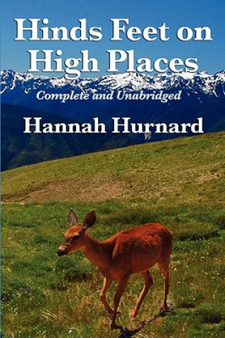 Kniha Hinds Feet on High Places Complete and Unabridged by Hannah Hurnard Hannah Hurnard