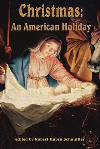 Knjiga Christmas, An American Holiday Robert Haven Schauffler