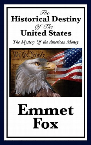 Könyv Historical Destiny of the United States Emmet Fox