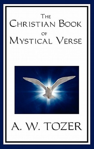 Könyv Christian Book of Mystical Verse A W Tozer