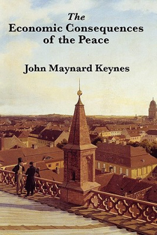Carte Economic Consequences of the Peace John Maynard (University of Cambridge) Keynes