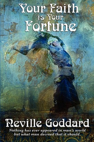 Книга Your Faith Is Your Fortune Neville Goddard