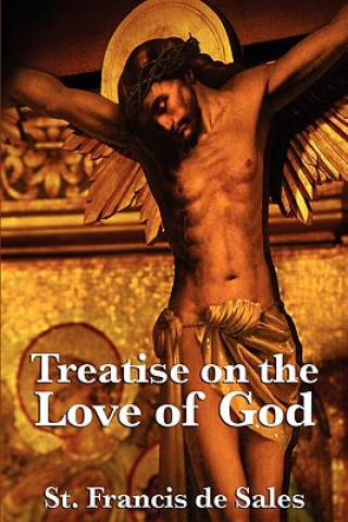 Книга Treatise on the Love of God St Francis De Sales