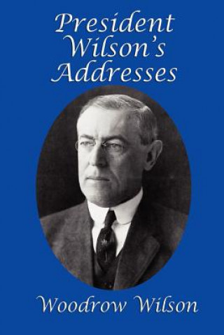 Kniha President Wilson's Addresses Woodrow Wilson