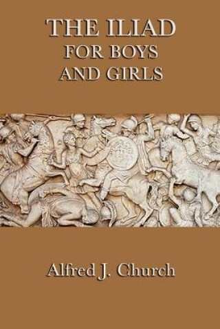 Kniha Iliad for Boys and Girls Alfred J Church