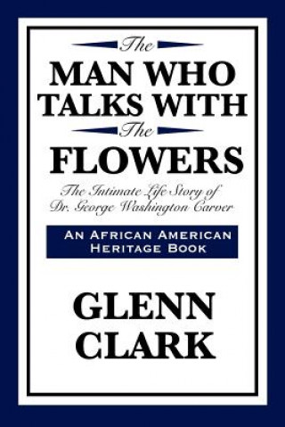 Kniha Man Who Talks with the Flowers Glenn Clark
