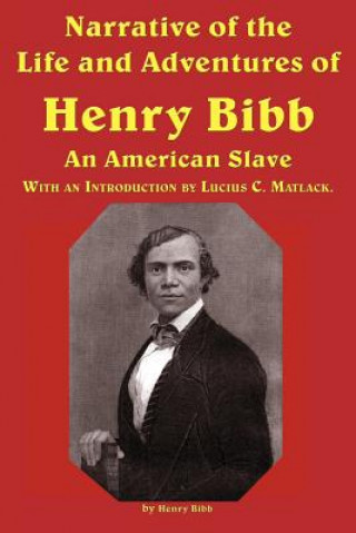 Knjiga Narrative of the Life and Adventures of Henry Bibb, an American Slave Henry Bibb