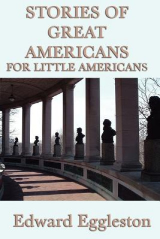 Carte Stories of Great Americans For Little Americans Deceased Edward Eggleston