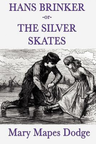 Kniha Hans Brinker -Or- The Silver Skates Mary Mapes Dodge