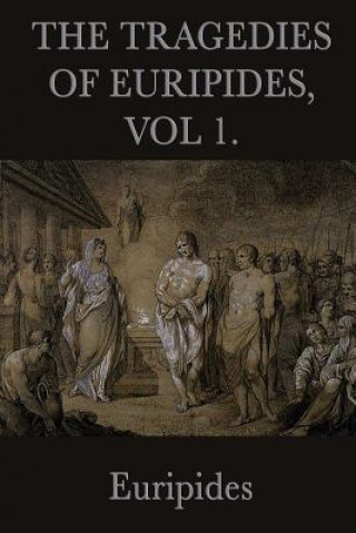 Kniha Tragedies of Euripides, Vol 1. Euripides