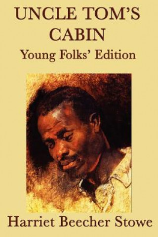 Kniha Uncle Tom's Cabin - Young Folks' Edition Professor Harriet Beecher Stowe