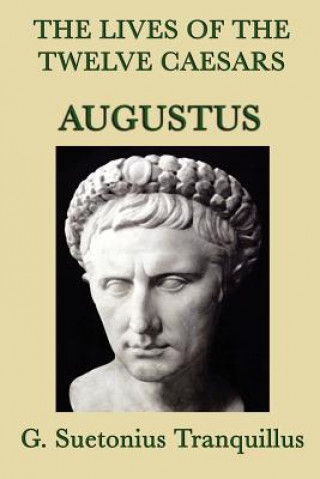 Книга Lives of the Twelve Caesars -Augustus- G Suetonius Tranquillus