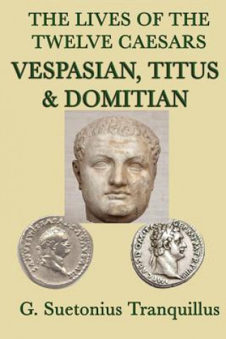 Kniha Lives of the Twelve Caesars -Vespasian, Titus & Domitian- G Suetonius Tranquillus
