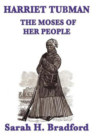 Βιβλίο Harriet Tubman, the Moses of Her People Sarah H Bradford