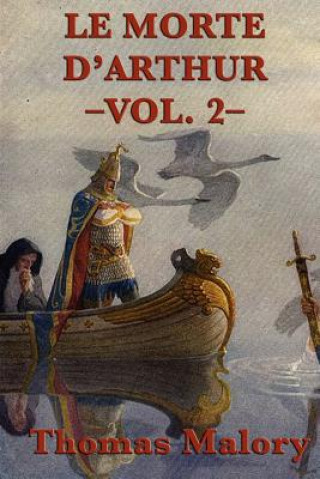 Carte Le Morte D'Arthur -Vol. 2- Sir Thomas Malory