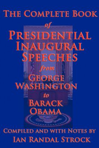 Könyv Complete Book of Presidential Inaugural Speeches, 2013 Edition Barack Obama