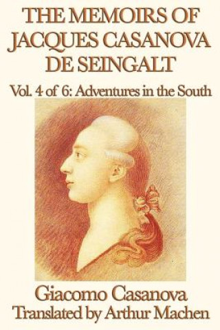 Książka Memoirs of Jacques Casanova de Seingalt Vol. 4 Adventures in the South Giacomo Casanova