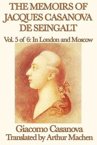 Carte Memoirs of Jacques Casanova de Seingalt Vol. 5 in London and Moscow Giacomo Casanova