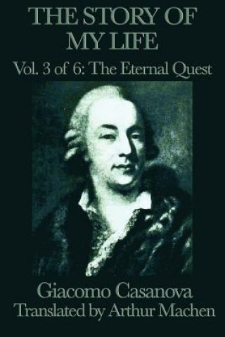 Könyv Story of My Life Vol. 3 the Eternal Quest Giacomo Casanova