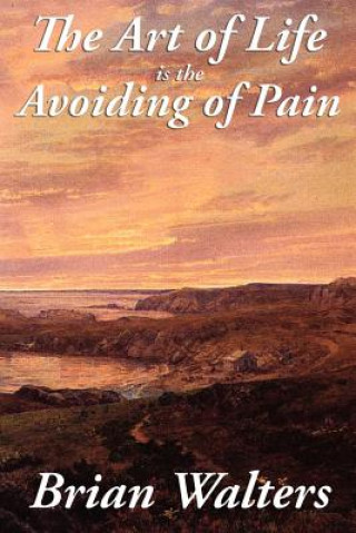 Книга Art of Life Is the Avoiding of Pain Brian Walters