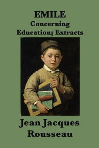 Kniha Emile -Or- Concerning Education; Extracts Jean-Jacques Rousseau