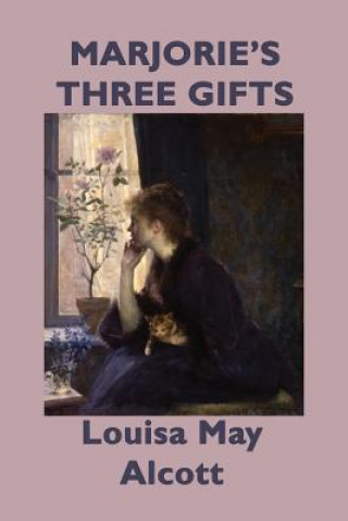 Książka Marjorie's Three Gifts Louisa May Alcott