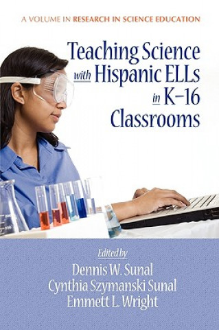 Книга Teaching Science with Hispanic ELLs in K-16 Classrooms Cynthia S. Sunal