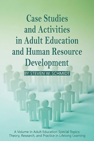 Książka Case Studies and Activities in Adult Education and Human Resource Development (PB) Steven W. Schmidt