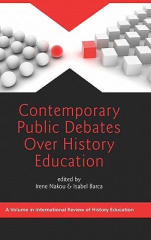 Kniha Contemporary Public Debates over History Education Isabel Barca