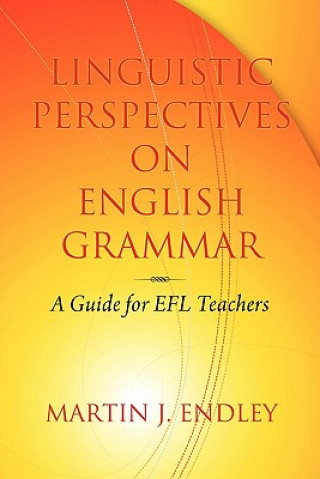 Könyv Linguistic Perspectives on English Grammar Martin J. Endley