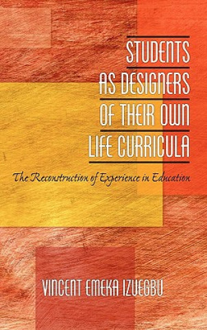 Könyv Students as Designers of Their Own Life Curricula Vincent Izuegbu